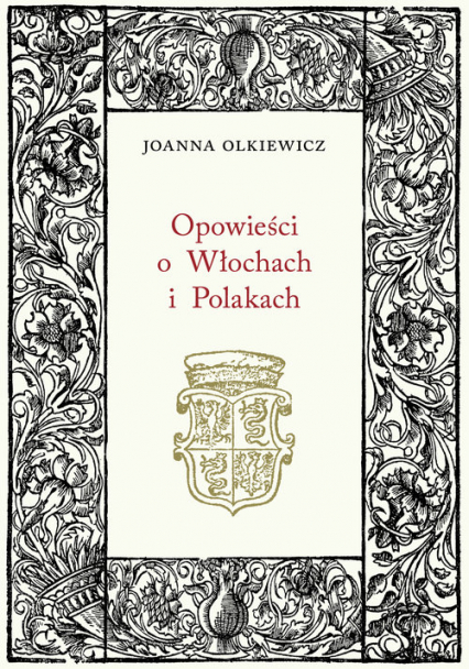 Opowieści o Włochach i Polakach - Joanna Olkiewicz | okładka