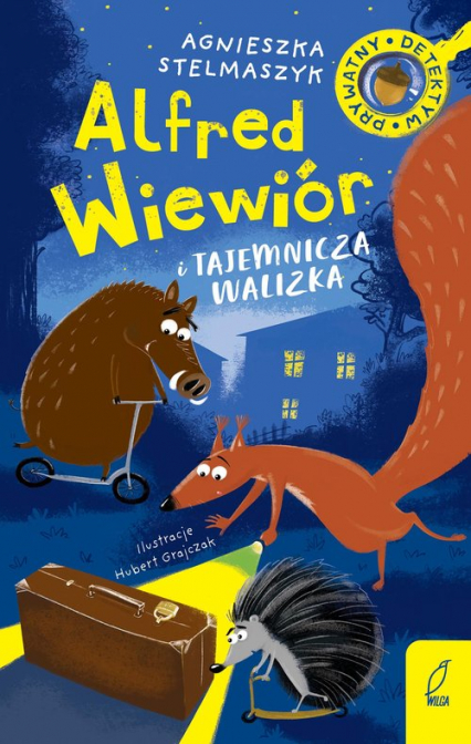 Alfred Wiewiór Tom 1 Alfred Wiewiór i tajemnicza walizka - Agnieszka Stelmaszyk | okładka