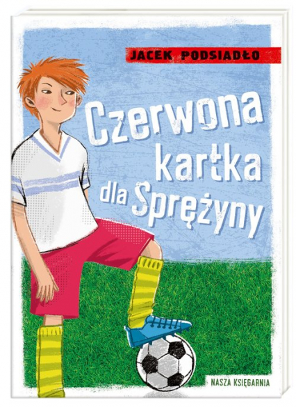 Czerwona kartka dla Sprężyny - Jacek Podsiadło | okładka