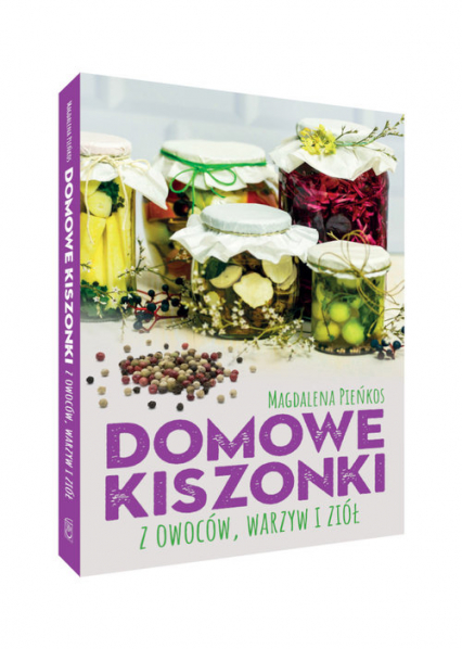 Domowe kiszonki z owoców, warzyw i ziół - Magdalena Pieńkos | okładka