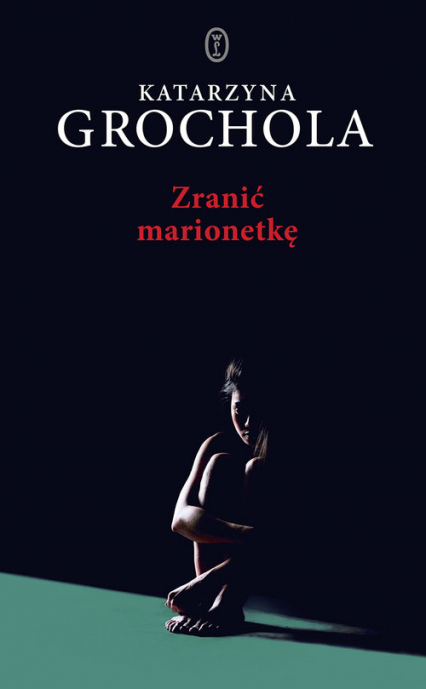 Zranić marionetkę Wielkie Litery - Katarzyna  Grochola | okładka