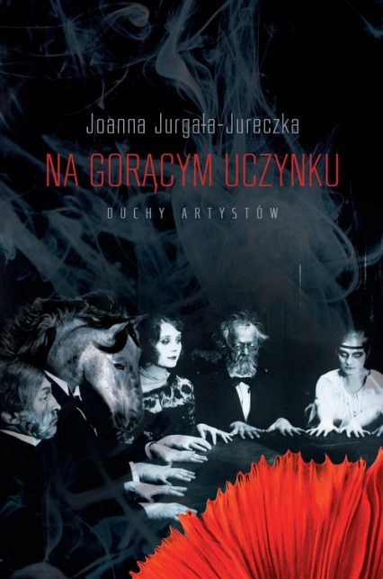 Na gorącym uczynku Duchy artystów - Joanna Jurgała-Jureczka | okładka