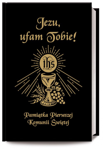 Jezu Ufam Tobie Pamiątka Pierwszej Komunii Świętej (czarna książeczka komunijna) - Antoni Długosz, Bożena Hanusiak | okładka