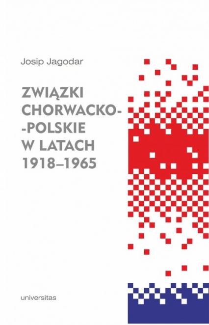 Związki chorwacko-polskie w latach 1918-1965 - Josip Jagodar | okładka