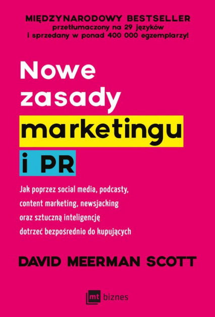 Nowe zasady marketingu i PR Jak poprzez social media, podcasty, content marketing, newsjacking oraz sztuczną inteligencję dotrze - Scott David Meerman | okładka
