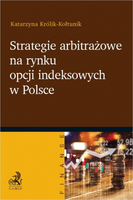 Strategie arbitrażowe na rynku opcji indeksowych w Polsce - Katarzyna Królik-Kołtunik | okładka