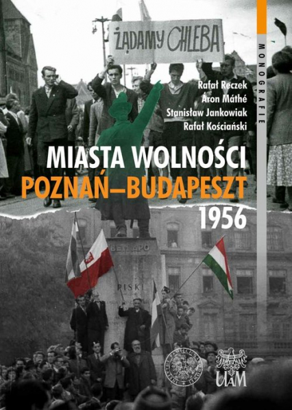 Miasta Wolności Poznań-Budapeszt 1956 - Jankowiak Stanisław, Máté Áron, Reczek Rafał | okładka