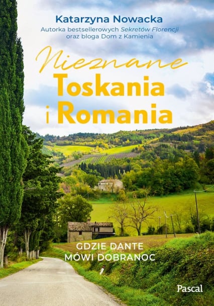 Nieznane Toskania i Romania Gdzie Dante mówi dobranocc - Katarzyna Nowacka | okładka