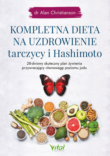 Kompletna dieta na uzdrowienie tarczycy i Hashimoto - Alan Christianson | okładka