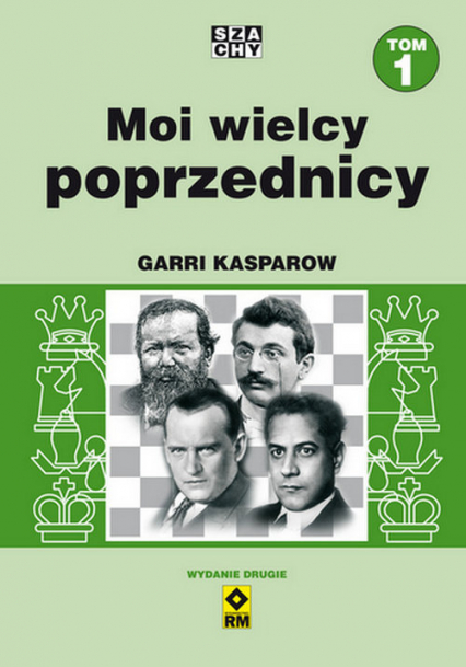 Moi wielcy poprzednicy Tom 1 - Garri Kasparow | okładka
