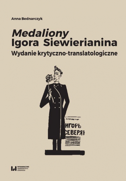Medaliony Igora Siewierianina Wydanie krytyczno-translatologiczne - Anna Bednarczyk | okładka