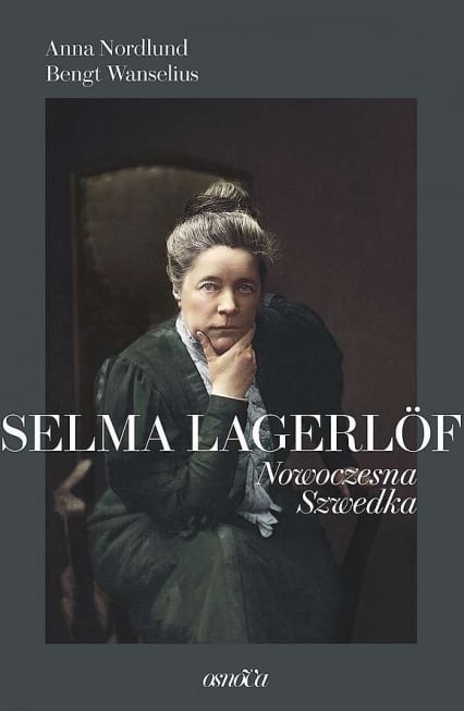 Selma Lagerlöf. Nowoczesna Szwedka
 - Anna Nordlund, Bengt Wanselius | okładka