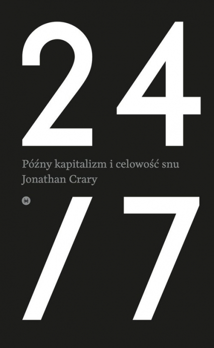 24/7 Późny kapitalizm i celowość snu - Jonathan Crary | okładka