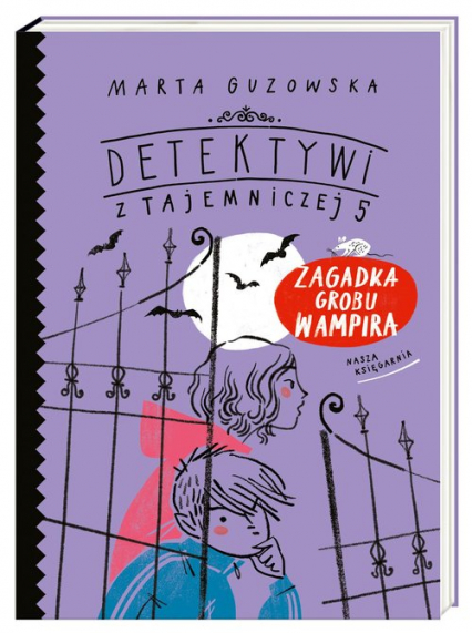 Detektywi z Tajemniczej 5 Zagadka grobu wampira - Marta Guzowska | okładka