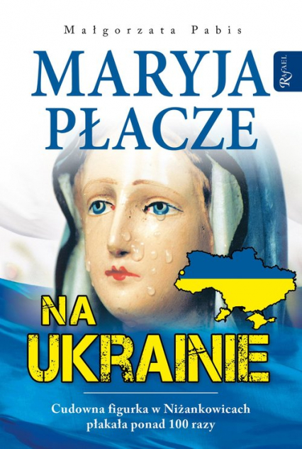 Maryja płacze na Ukrainie - Pabis Małgorzata | okładka