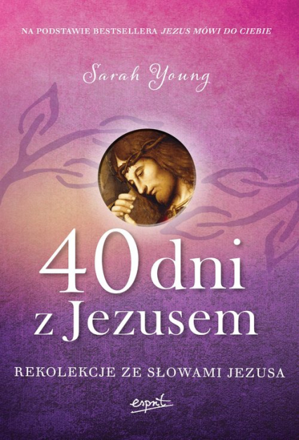40 dni z Jezusem Rekolekcje ze słowami Jezusa - Sarah Young | okładka