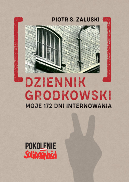 Dziennik grodkowski Moje 172 dni internowania - Załuski Piotr S. | okładka