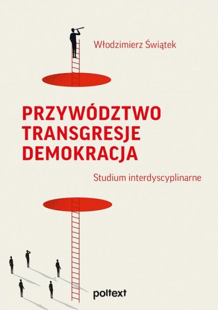 Przywództwo Transgresje Demokracja Studium interdyscyplinarne - Włodzimierz Świątek | okładka