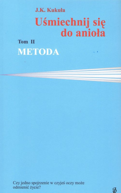 Uśmiechnij się do anioła Tom 2 Metoda - J.K. Kukuła | okładka