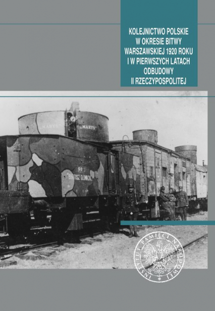 Kolejnictwo polskie w okresie Bitwy Warszawskiej 1920 roku i w pierwszych latach odbudowy II Rzeczypospolitej -  | okładka