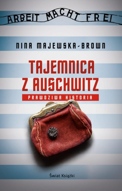 Tajemnica z Auschwitz Prawdziwa historia - Nina Majewska-Brown | okładka