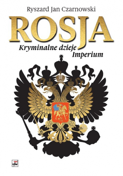 Rosja Kryminalne dzieje Imperium - Czarnowski Ryszard Jan | okładka