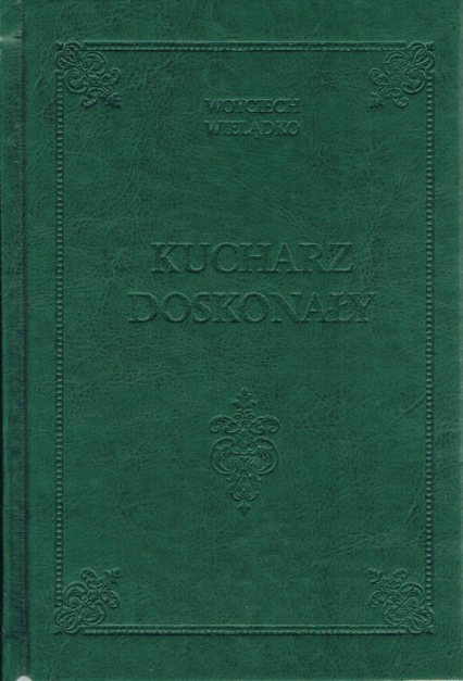 Kucharz Doskonały - Wojciech Wielądko | okładka