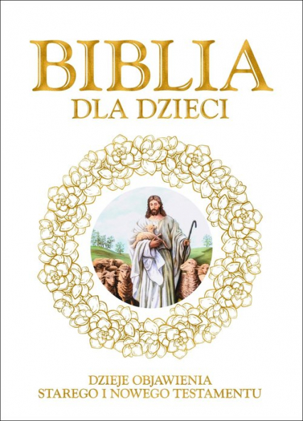 Biblia dla dzieci Dzieje objawienia Starego iNowego Testamentu -  | okładka