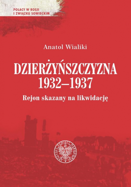 Dzierżyńszczyzna 1932-1937 Rejon skazany na likwidację - Anatol Wialiki | okładka
