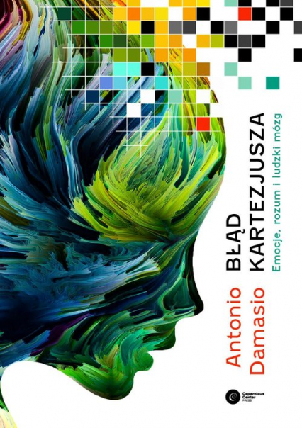 Błąd Kartezjusza Emocje, rozum i ludzki mózg - Antonio Damasio | okładka