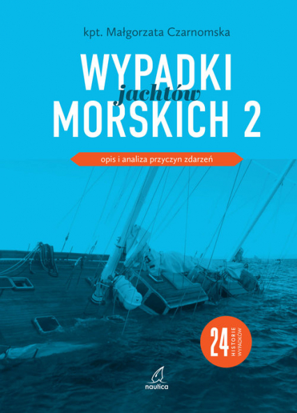 Wypadki jachtów morskich 2 Opis i analiza przyczyn zdarzeń - Małgorzata Czarnomska | okładka