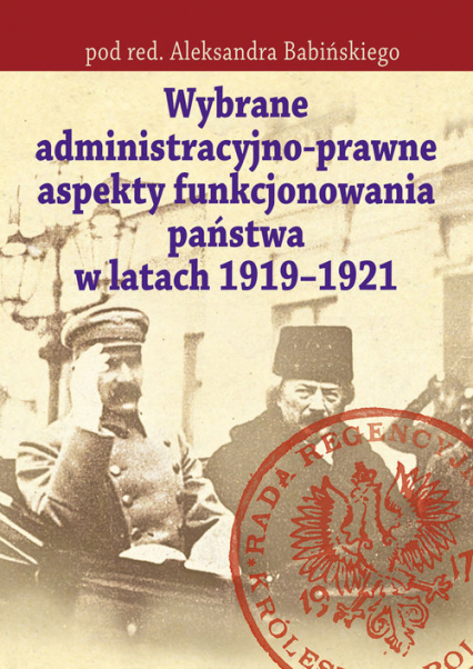 Wybrane administracyjno-prawne aspekty funkcjonowania państwa w latach 1919-1921 -  | okładka