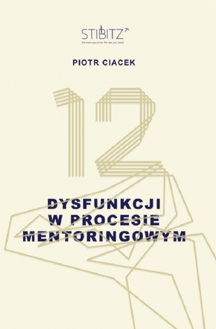 12 dysfunkcji w procesie mentoringowym - Piotr Ciacek | okładka