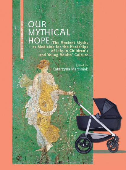 Our Mythical Hope The Ancient Myths as Medicine for the Hardships of Life -  | okładka