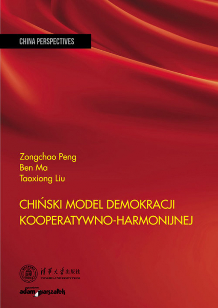 Chiński model demokracji kooperatywno-harmonijnej - Ben Ma, Taoxiong Liu, Zongchao Peng | okładka