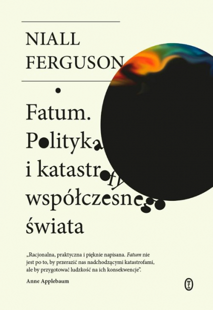 Fatum Polityka i katastrofy współczesnego świata - Niall Ferguson | okładka