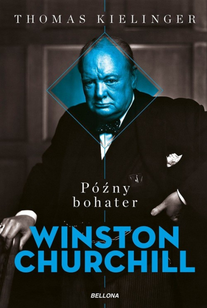 Późny bohater Biografia Winstona Churchilla - Thomas Kielinger | okładka