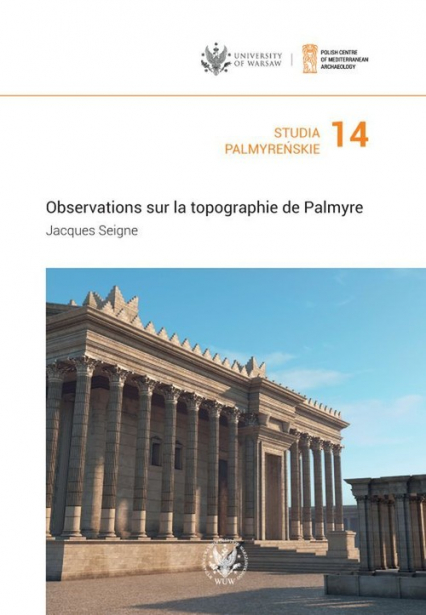 Studia Palmyreńskie Tom 14 Observations sur la topographie de Palmyre - Jacques Seigne | okładka