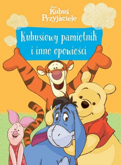 Kubuś i Przyjaciele Kubusiowy pamiętnik i inne opowieści - Praca zbiorowa | okładka