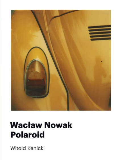 Wacław Nowak Polaroid - Witold Kanicki | okładka
