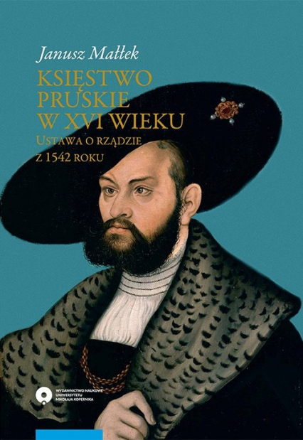 Księstwo pruskie w XVI w Ustawa o rządzie z 1542 roku - Janusz Małłek | okładka