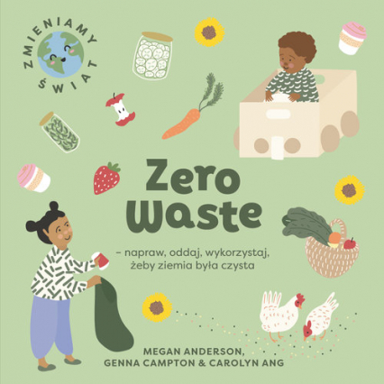 Zero Waste napraw, oddaj, wykorzystaj, żeby Ziemia była czysta - Megan Anderson | okładka