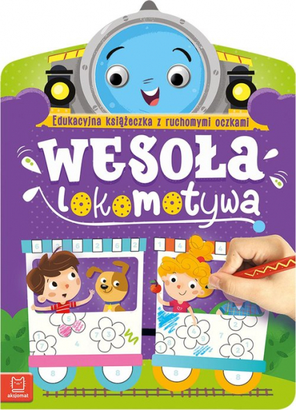 Wesoła lokomotywa Edukacyjna książeczka z ruchomymi oczkami - Anna Podgórska | okładka