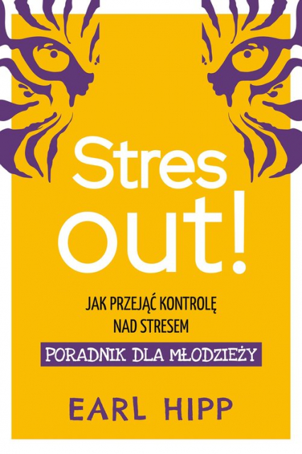 Stres out! Poradnik dla młodzieży Jak przejąć kontrolę nad stresem - Earl Hipp | okładka