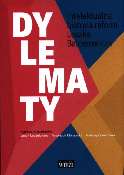 Dylematy Intelektualna historia reform Leszka Balcerowicza -  | okładka