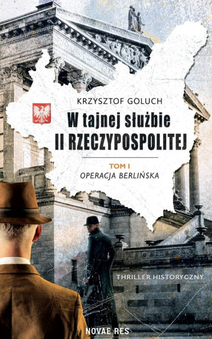 W tajnej służbie II Rzeczypospolitej Tom 1 Operacja berlińska - Krzysztof Goluch | okładka