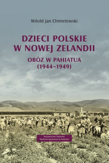 Dzieci polskie w Nowej Zelandii Obóz w Pahiatua (1944–1949) - Chmielewski Witold Jan | okładka