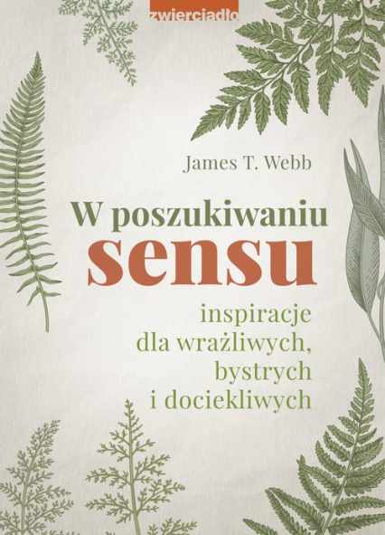 W poszukiwaniu sensu Inspiracje dla wrażliwych, bystrych i dociekliwych - Webb James T. | okładka