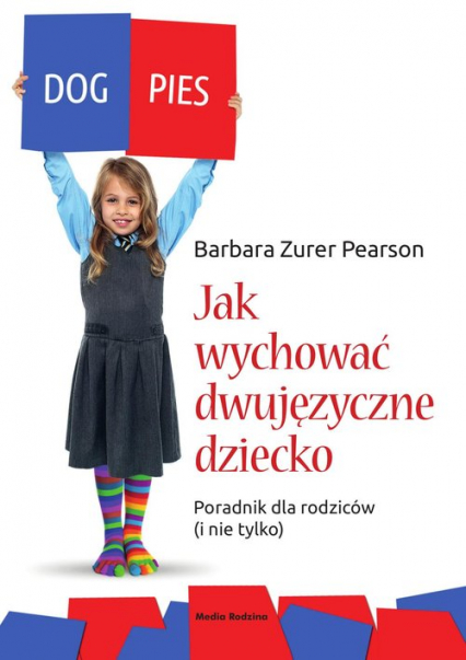 Jak wychować dziecko dwujęzyczne Poradnik dla rodziców (i nie tylko) - Barbara Zurer-Pearson | okładka