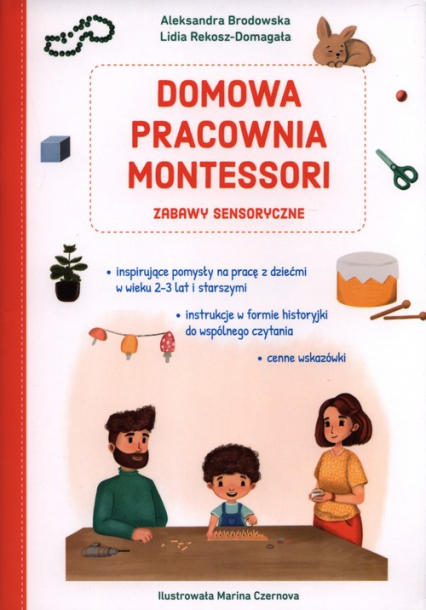 Domowa pracownia Montessori Zabawy sensoryczne - Brodowska Aleksandra, Rekosz-Domagała Lidia | okładka